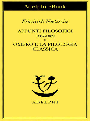 cover image of Appunti filosofici 1867-1869--Omero e la filologia classica